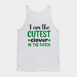 I am the cutest clover in the patch - for St. Patrick's Day Tank Top